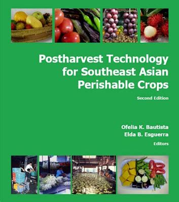 Postharvest technology for Souhteast Asian perishable crops.